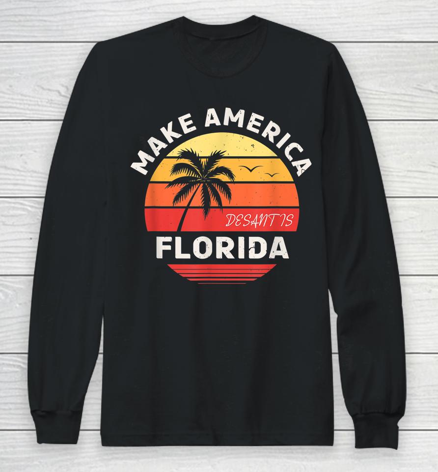 Desantis 2024 Make America Florida Long Sleeve T-Shirt
