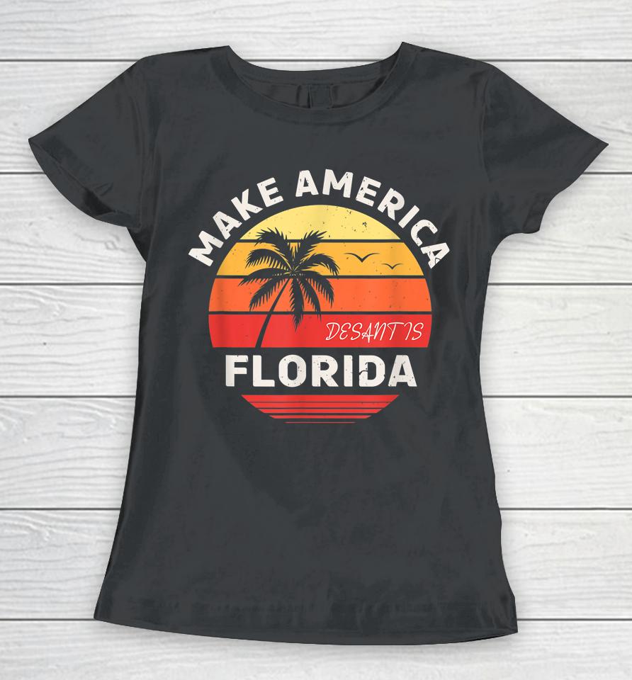 Desantis 2024 Make America Florida Women T-Shirt