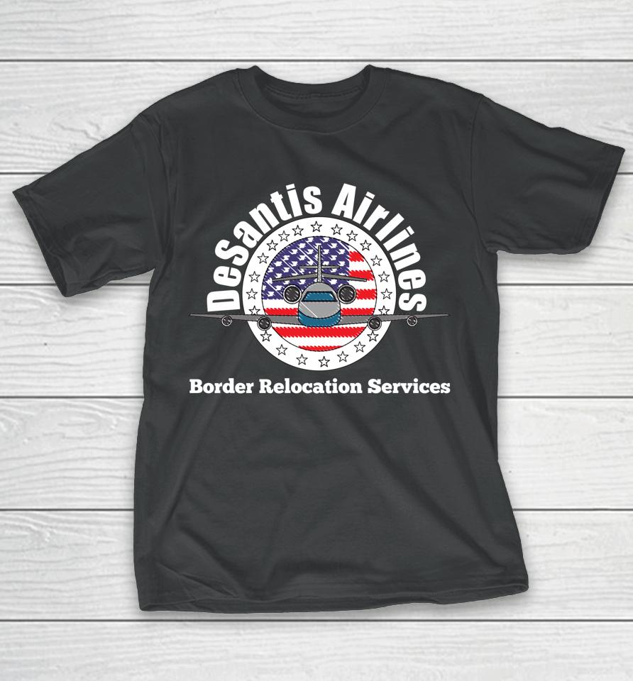 Desantis Airlines - Border Relocation Services T-Shirt
