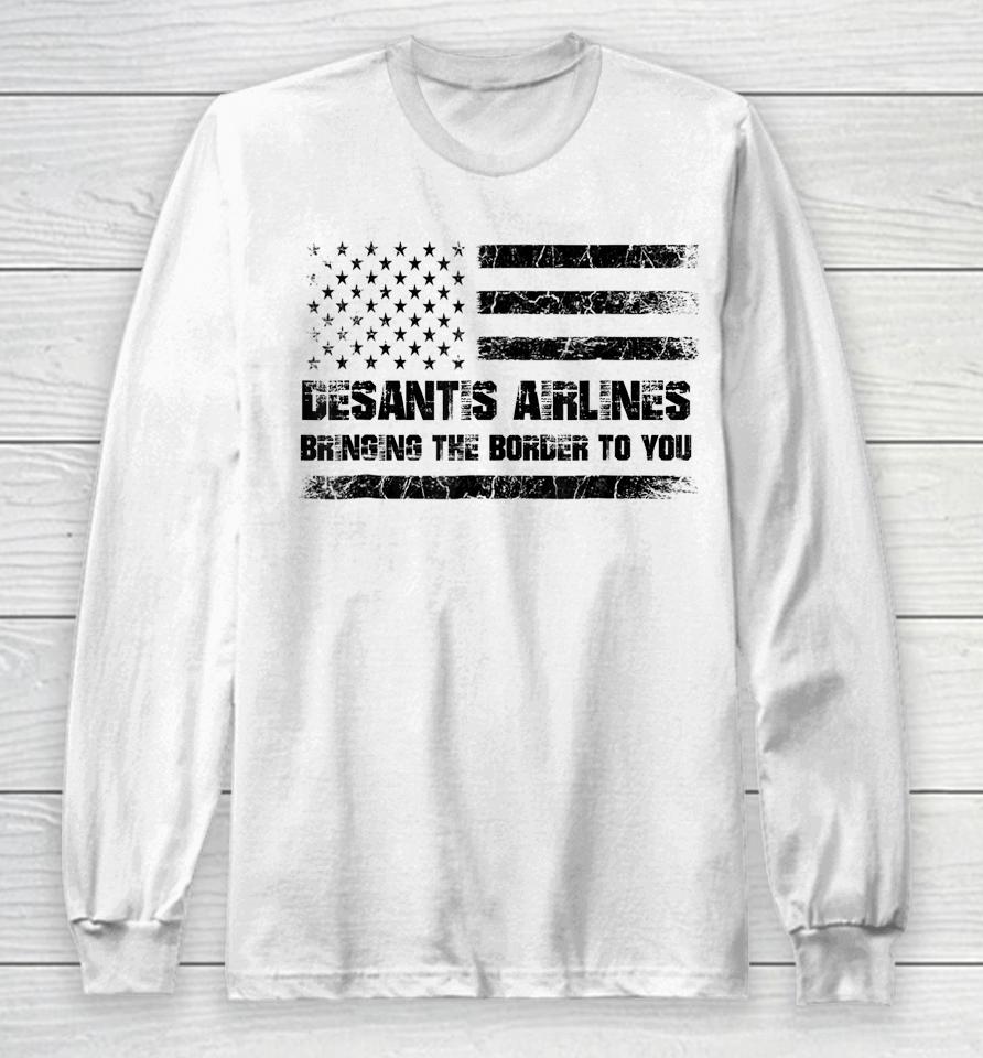 Desantis Airlines Bringing The Border To You Retro Usa Flag Long Sleeve T-Shirt