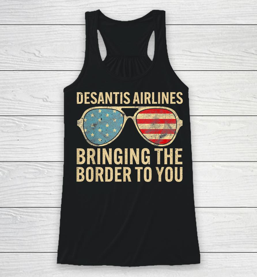 Desantis Airlines Bringing The Border To You Retro Usa Flag Racerback Tank