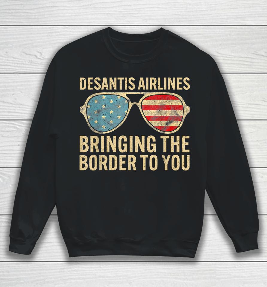 Desantis Airlines Bringing The Border To You Retro Usa Flag Sweatshirt