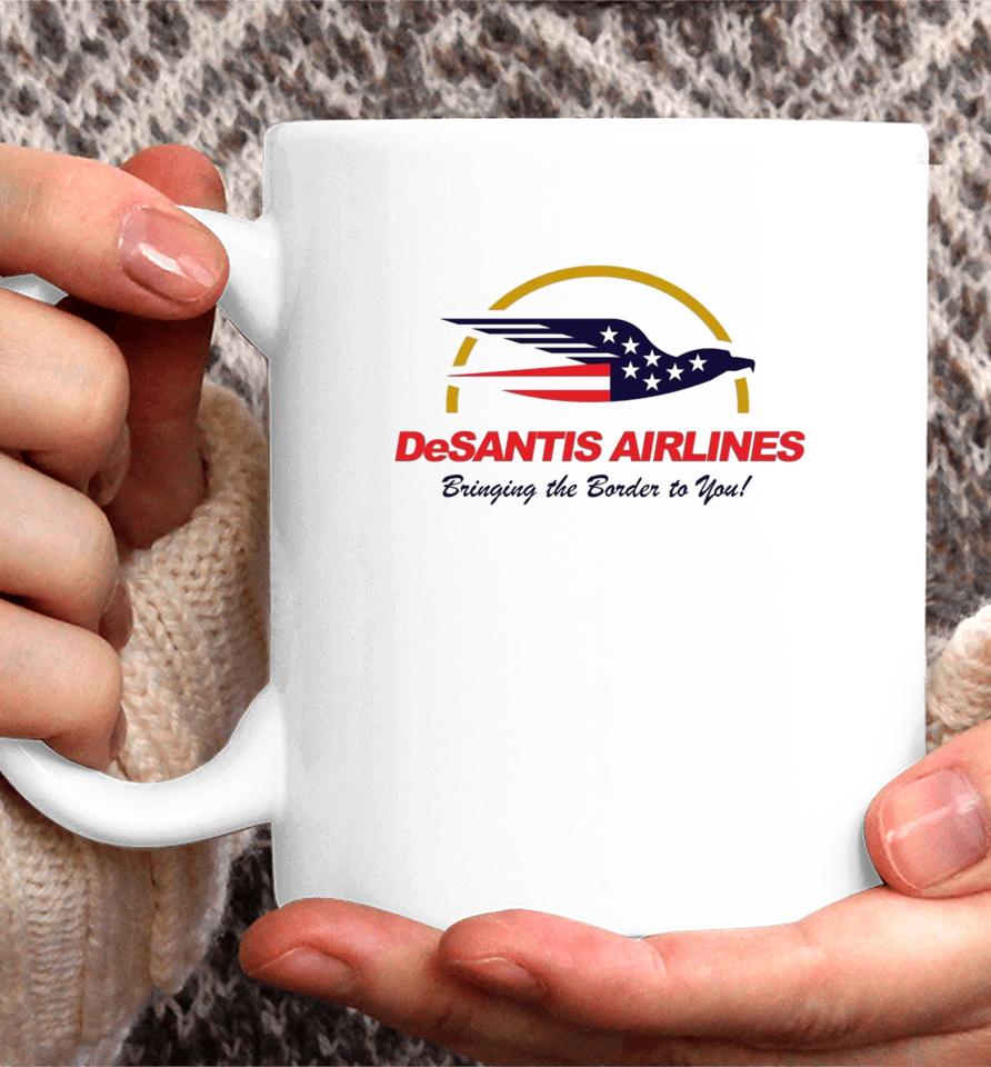 Desantis Airlines Bringing The Border To You Ron Desantis Coffee Mug