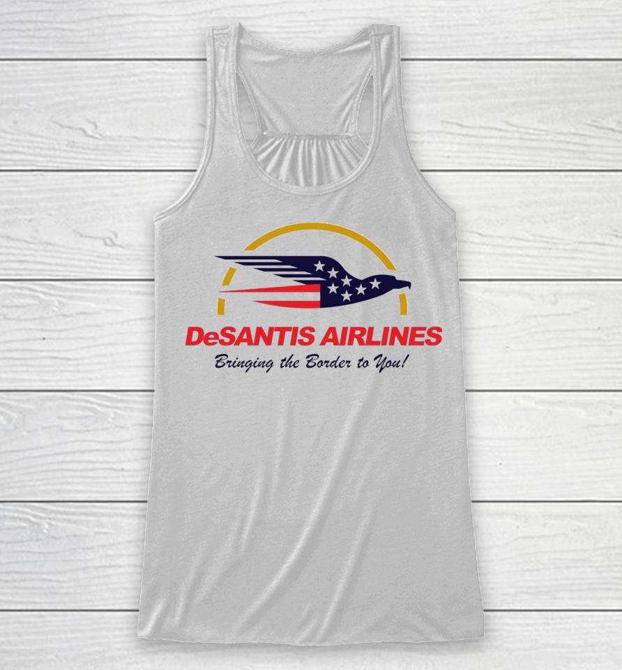 Desantis Airlines Bringing The Border To You Ron Desantis Racerback Tank