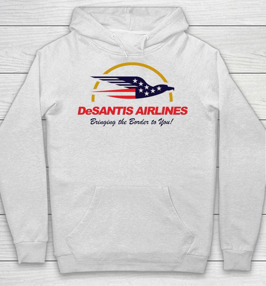 Desantis Airlines Bringing The Border To You Ron Desantis Hoodie