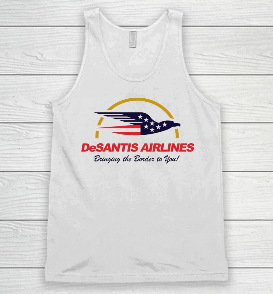 Desantis Airlines Bringing The Border To You Ron Desantis Unisex Tank Top
