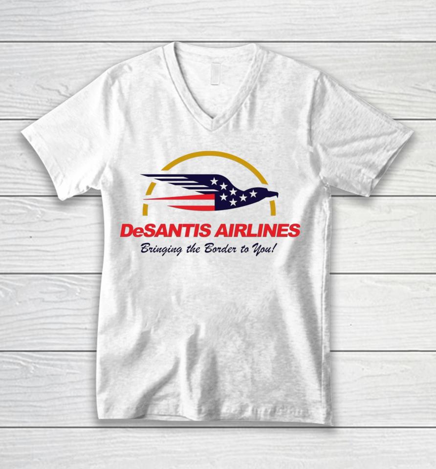 Desantis Airlines Bringing The Border To You Ron Desantis Unisex V-Neck T-Shirt