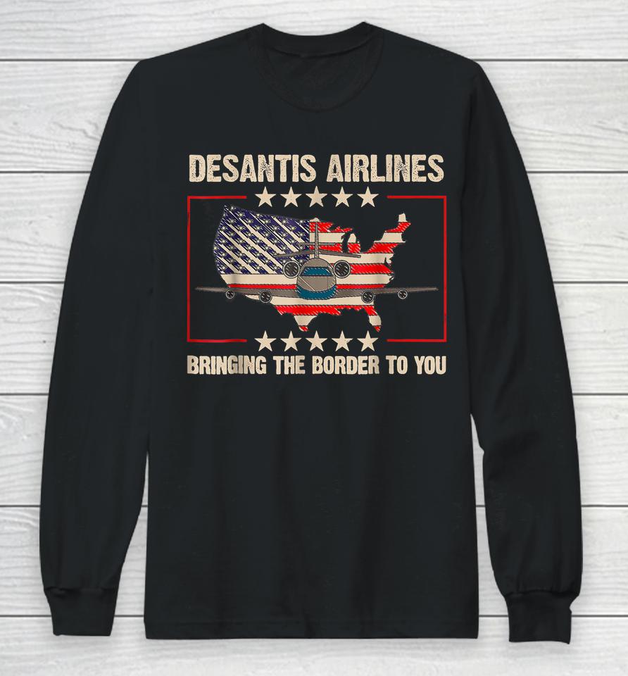 Desantis Airlines Bringing The Border To You Long Sleeve T-Shirt