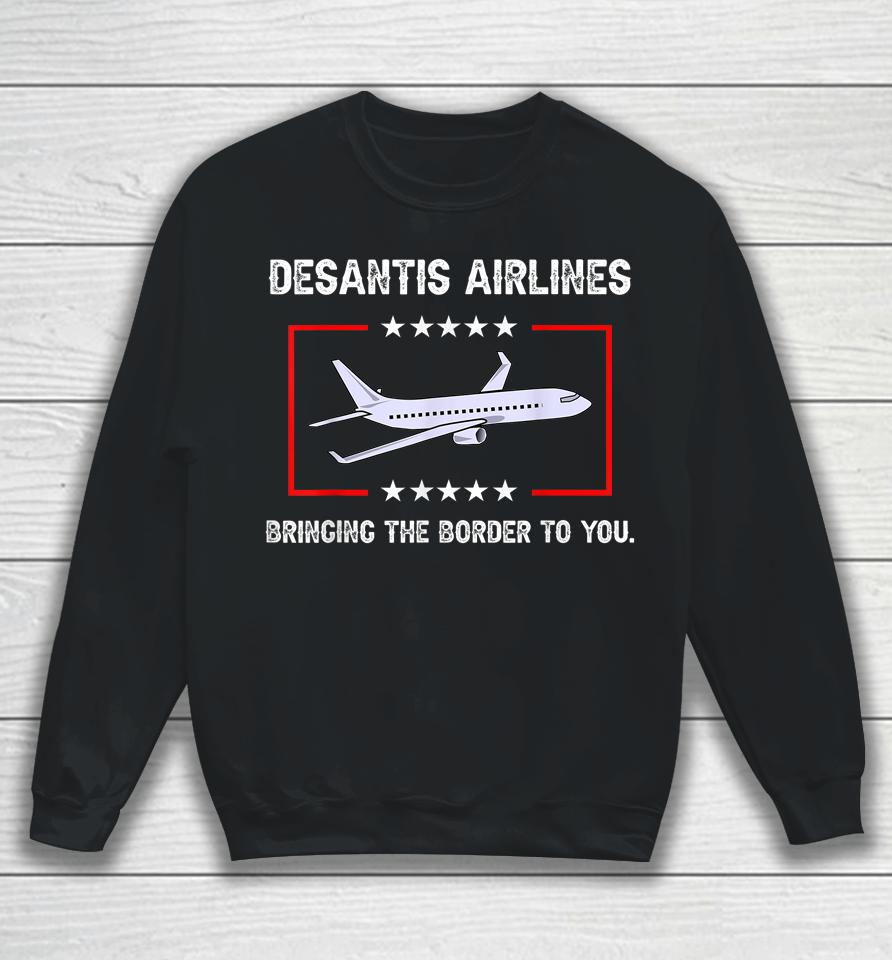 Desantis Airlines Bringing The Border To You Sweatshirt