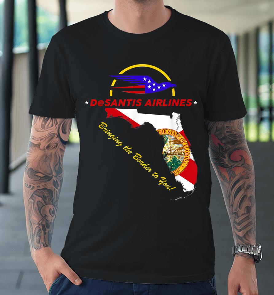 Desantis Airlines Bringing The Border To You T-Shirt Desantis Airlines Premium T-Shirt
