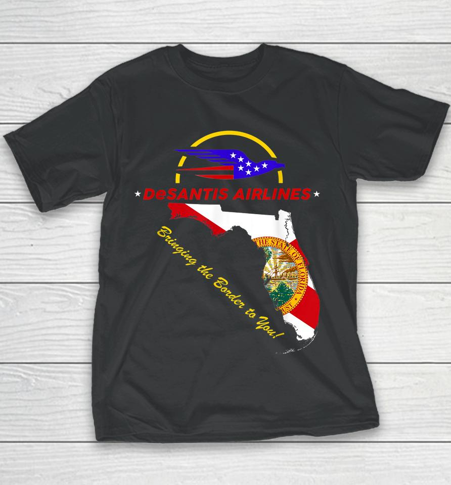 Desantis Airlines Bringing The Border To You T-Shirt Desantis Airlines Youth T-Shirt