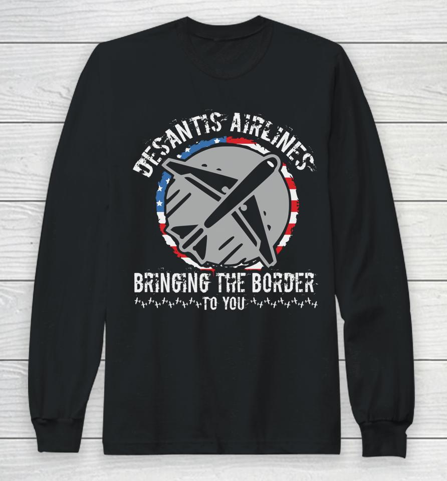 Desantis Airlines Distress Flag Bringing The Border To You Long Sleeve T-Shirt