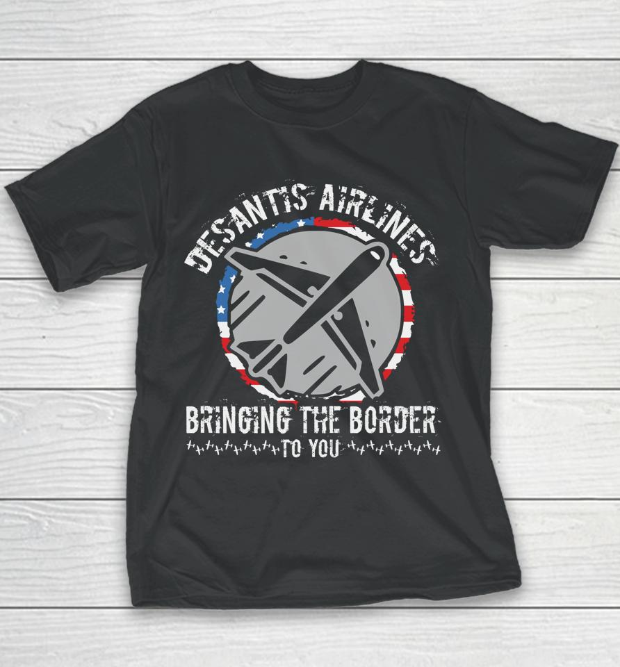 Desantis Airlines Distress Flag Bringing The Border To You Youth T-Shirt
