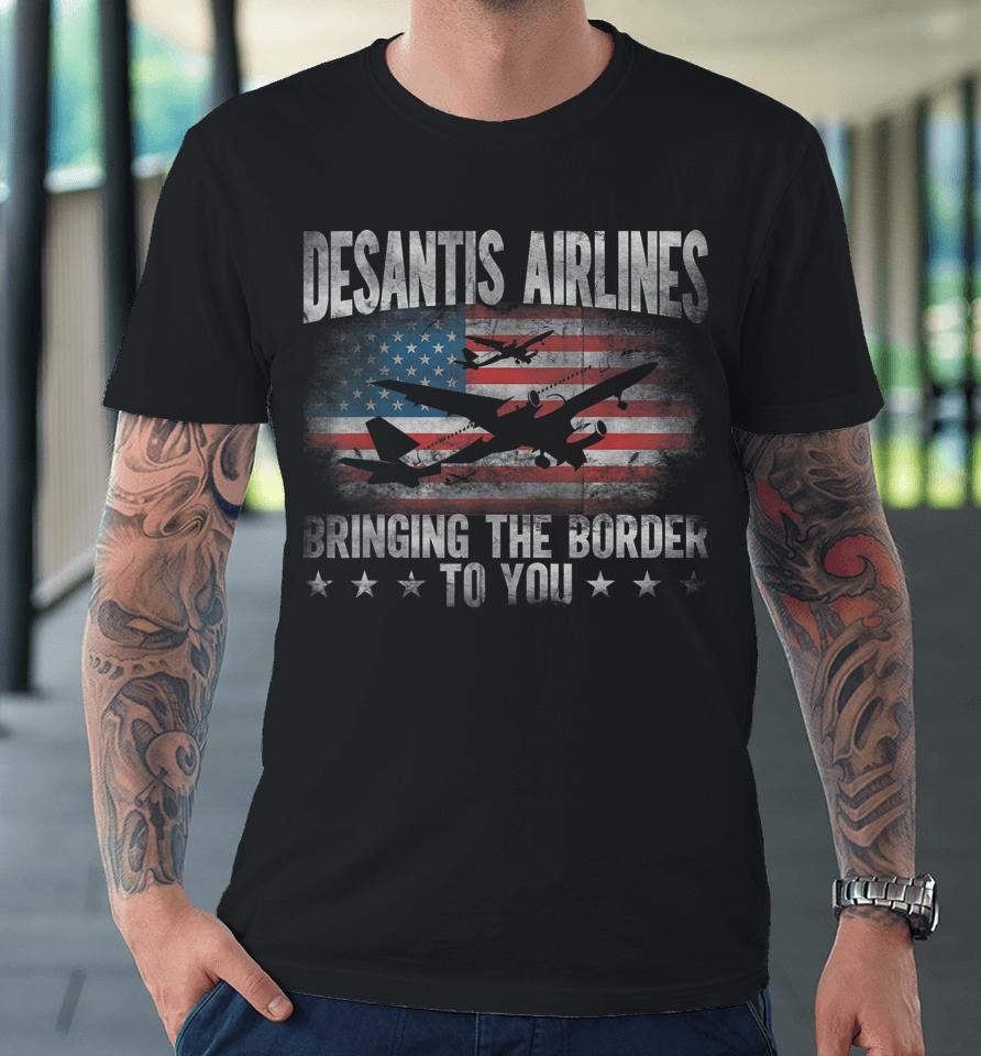 Desantis Airlines Vintage Shirt Bringing The Border To You Premium T-Shirt