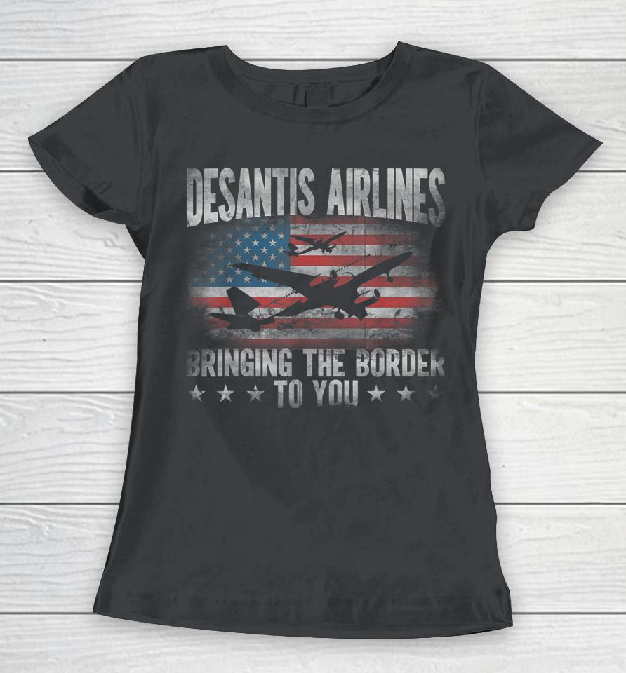 Desantis Airlines Vintage Shirt Bringing The Border To You Women T-Shirt