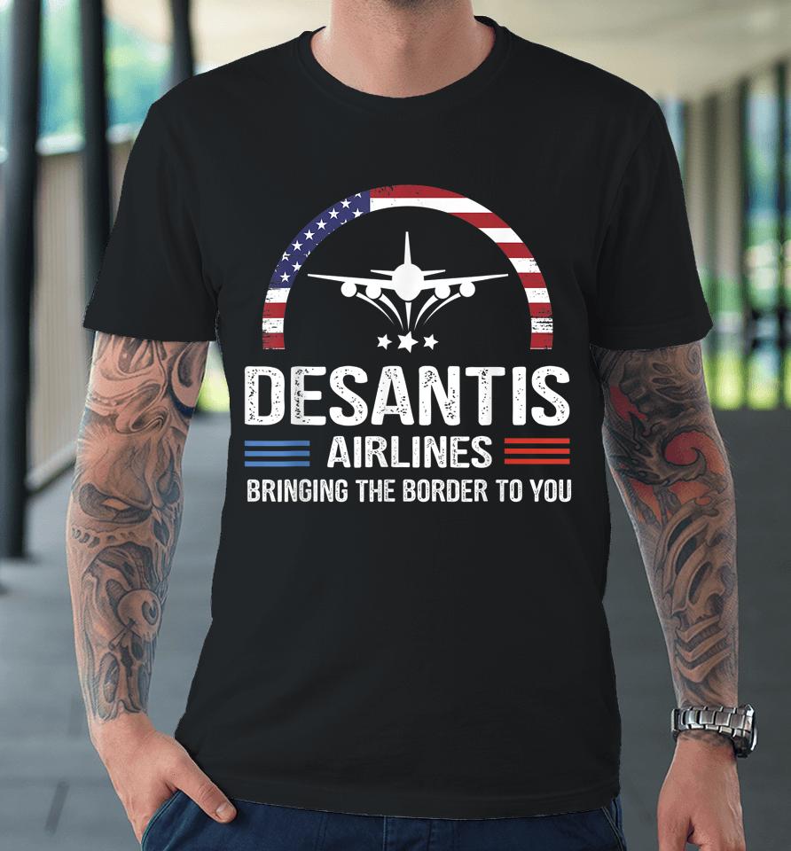 Desantis Airlines Vintage Tee Bringing The Border To You Premium T-Shirt