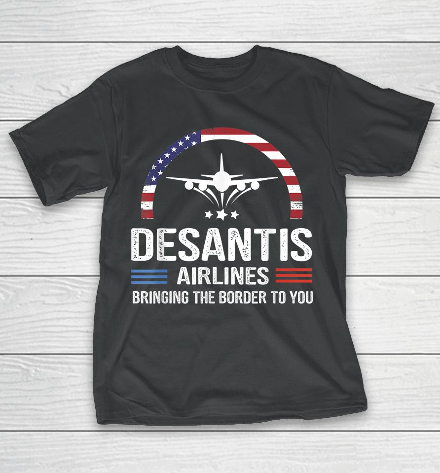 Desantis Airlines Vintage Tee Bringing The Border To You T-Shirt
