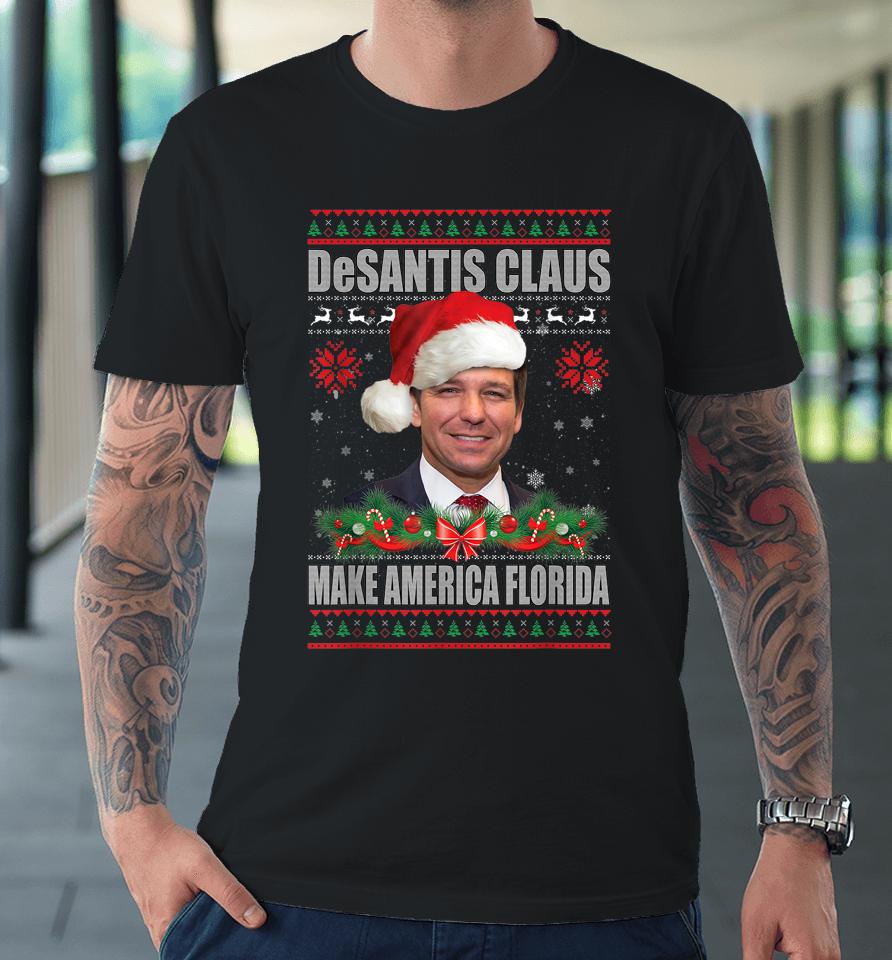Desantis Claus Make America Florida Christmas Sweater Premium T-Shirt