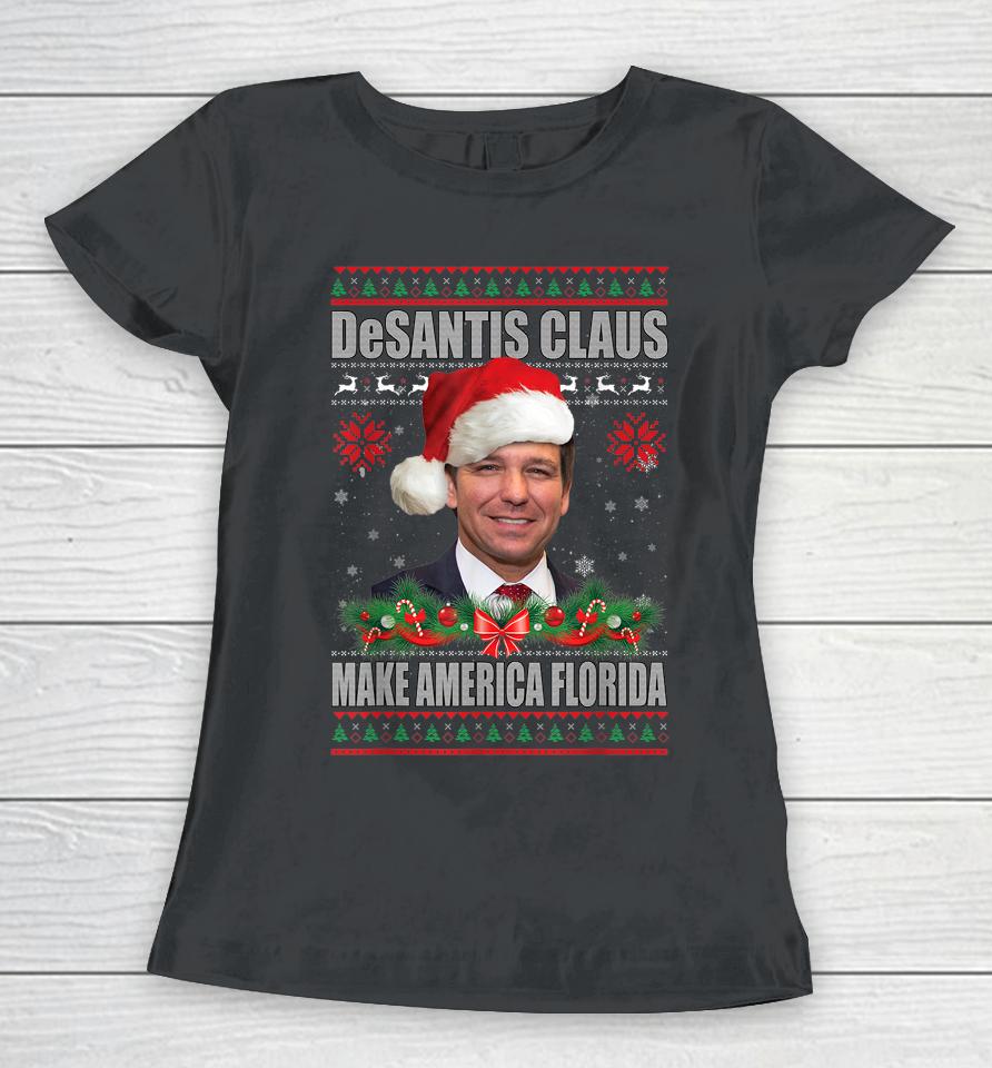 Desantis Claus Make America Florida Christmas Sweater Women T-Shirt