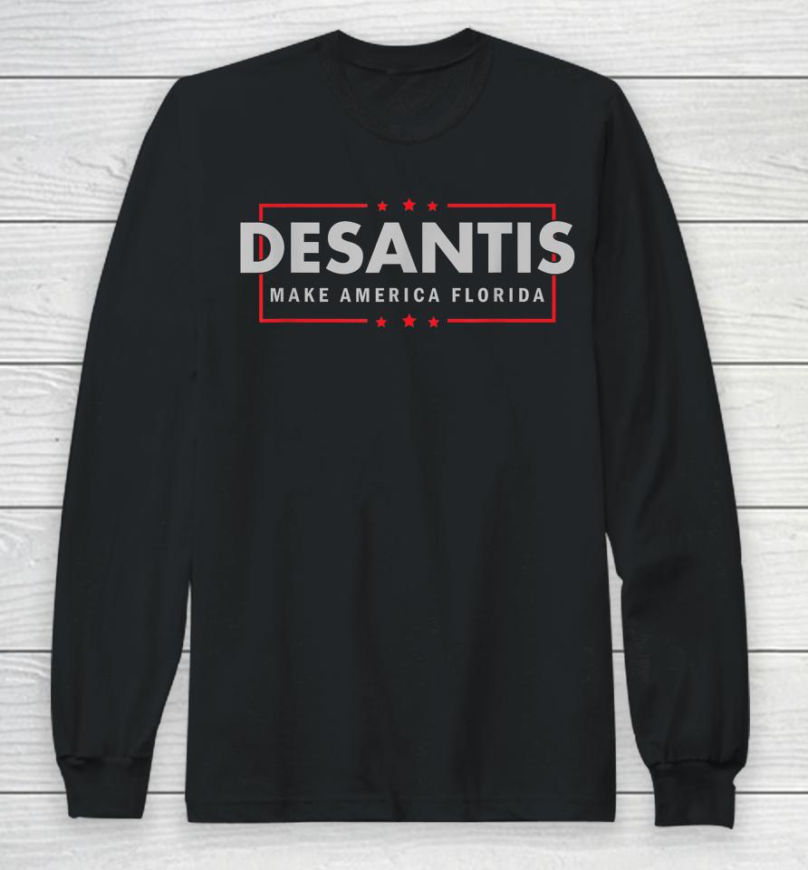 Desantis Make America Florida Long Sleeve T-Shirt