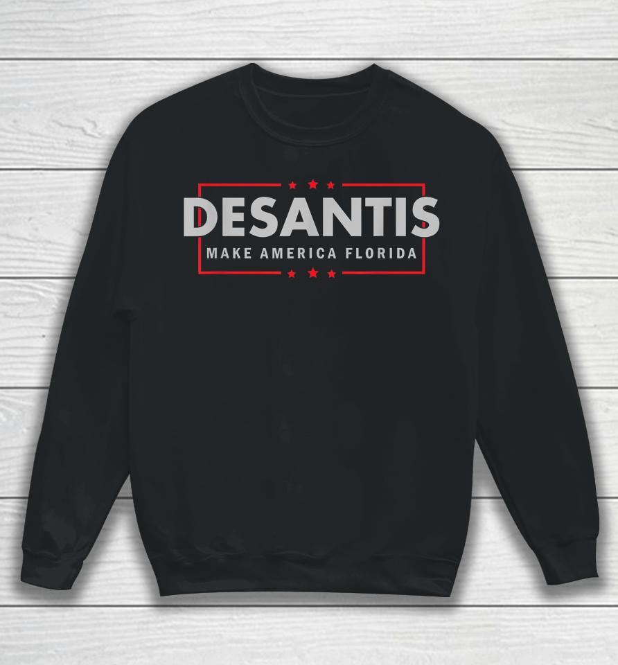 Desantis Make America Florida Sweatshirt