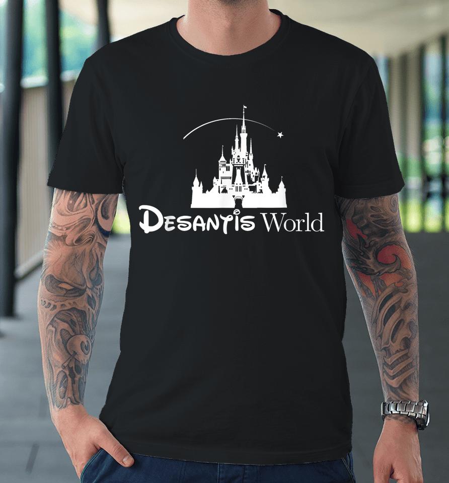 Desantis World Anti Woke Corporation Political Premium T-Shirt