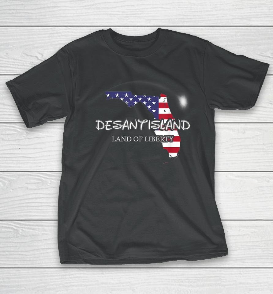 Desantisland Land State Of Liberty Florida Map Patriotic T-Shirt
