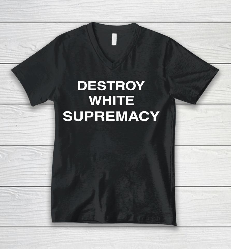 Destroy White Supremacy Unisex V-Neck T-Shirt