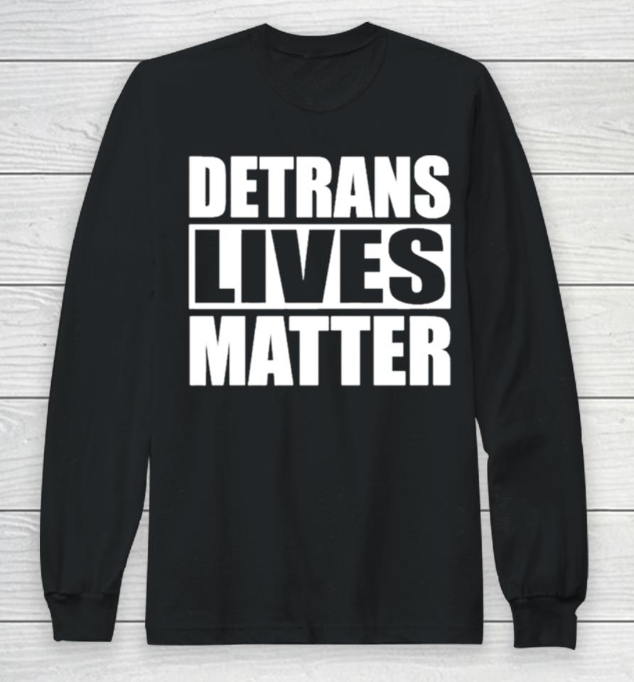 Detrans Lives Matter Simple In Black Long Sleeve T-Shirt