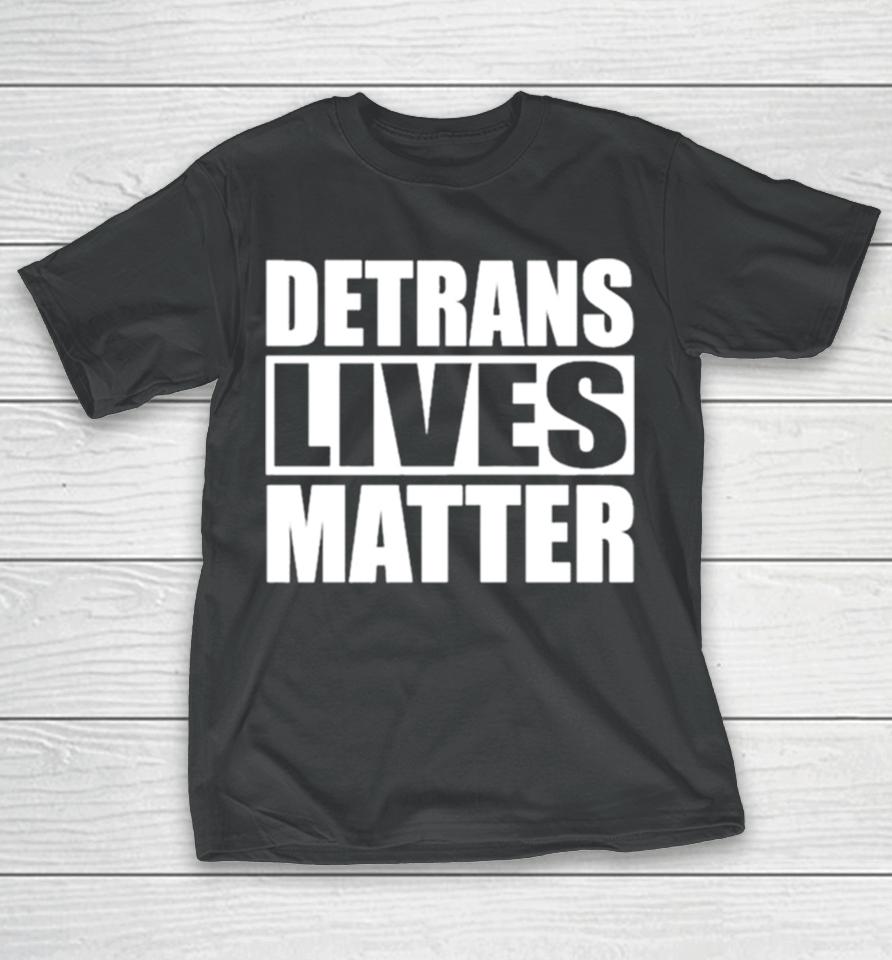 Detrans Lives Matter Simple In Black T-Shirt