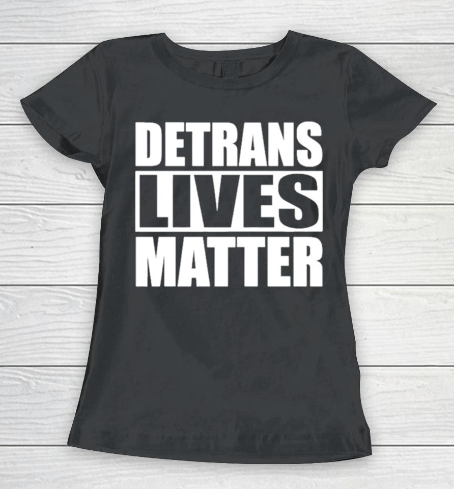 Detrans Lives Matter Simple In Black Women T-Shirt