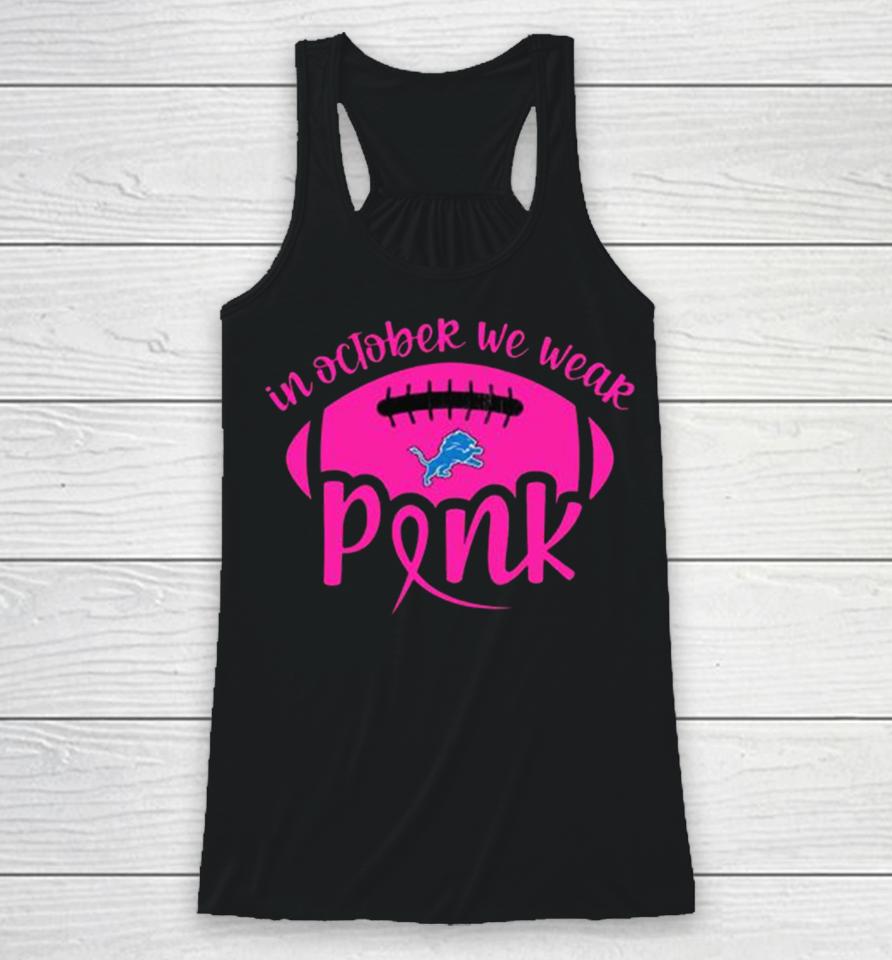 Detroit Lions 2023 In October We Wear Pink Racerback Tank