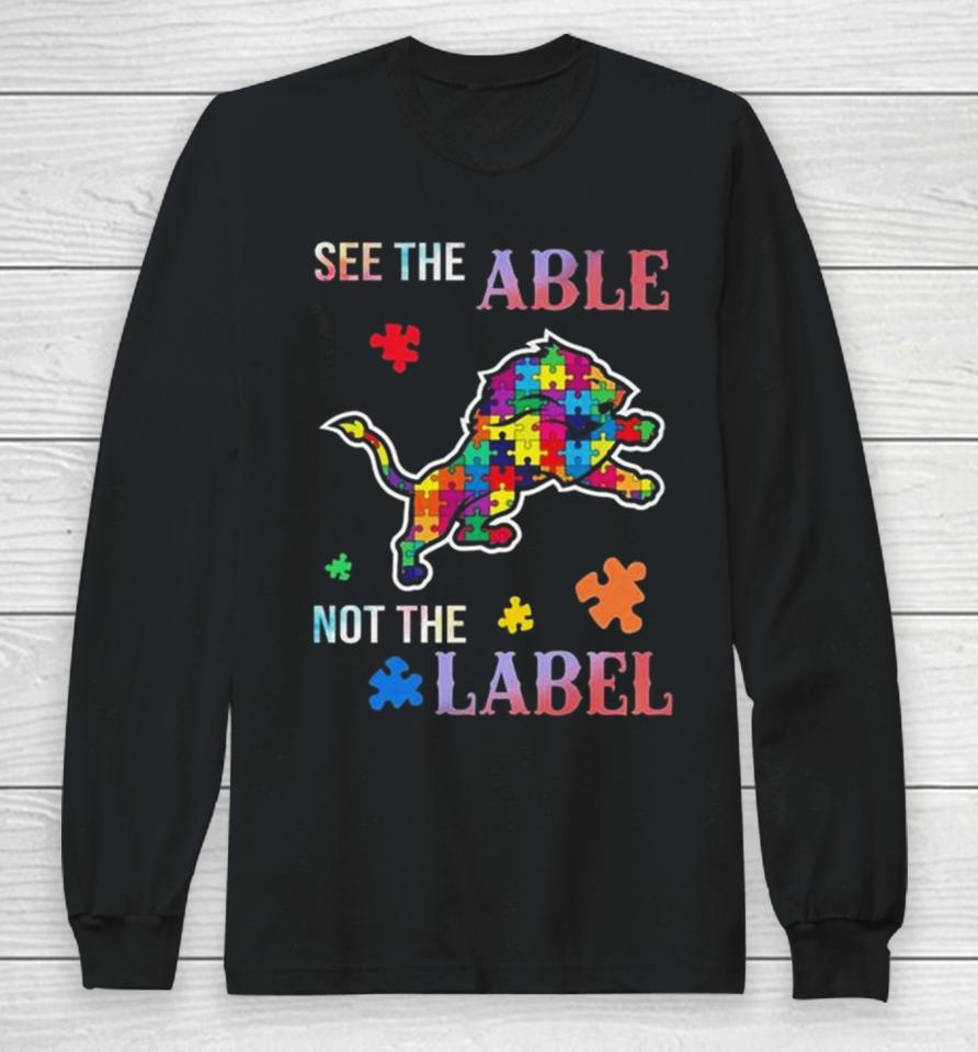 Detroit Lions Autism Awareness See The Able Not The Label Long Sleeve T-Shirt