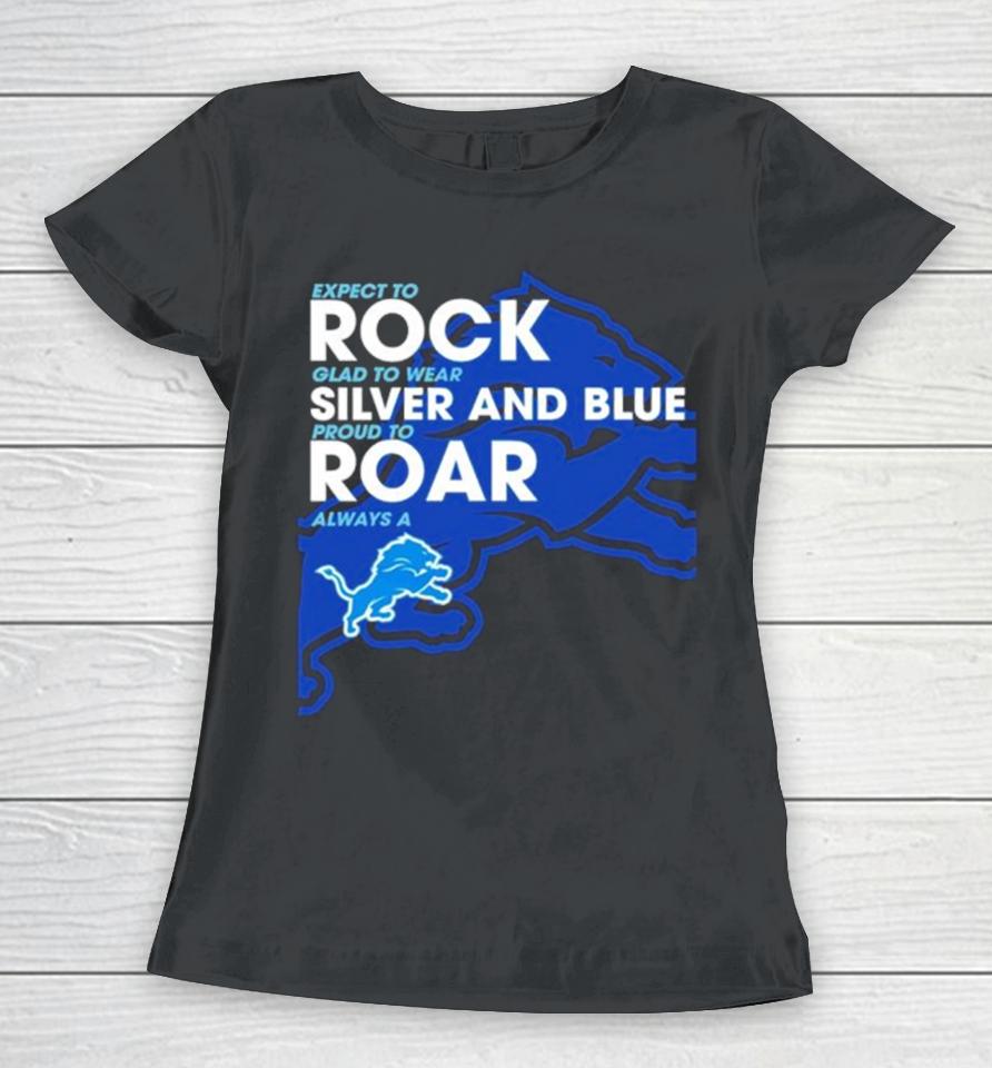Detroit Lions Expect To Rock Clad To Wear Silver And Blue Women T-Shirt