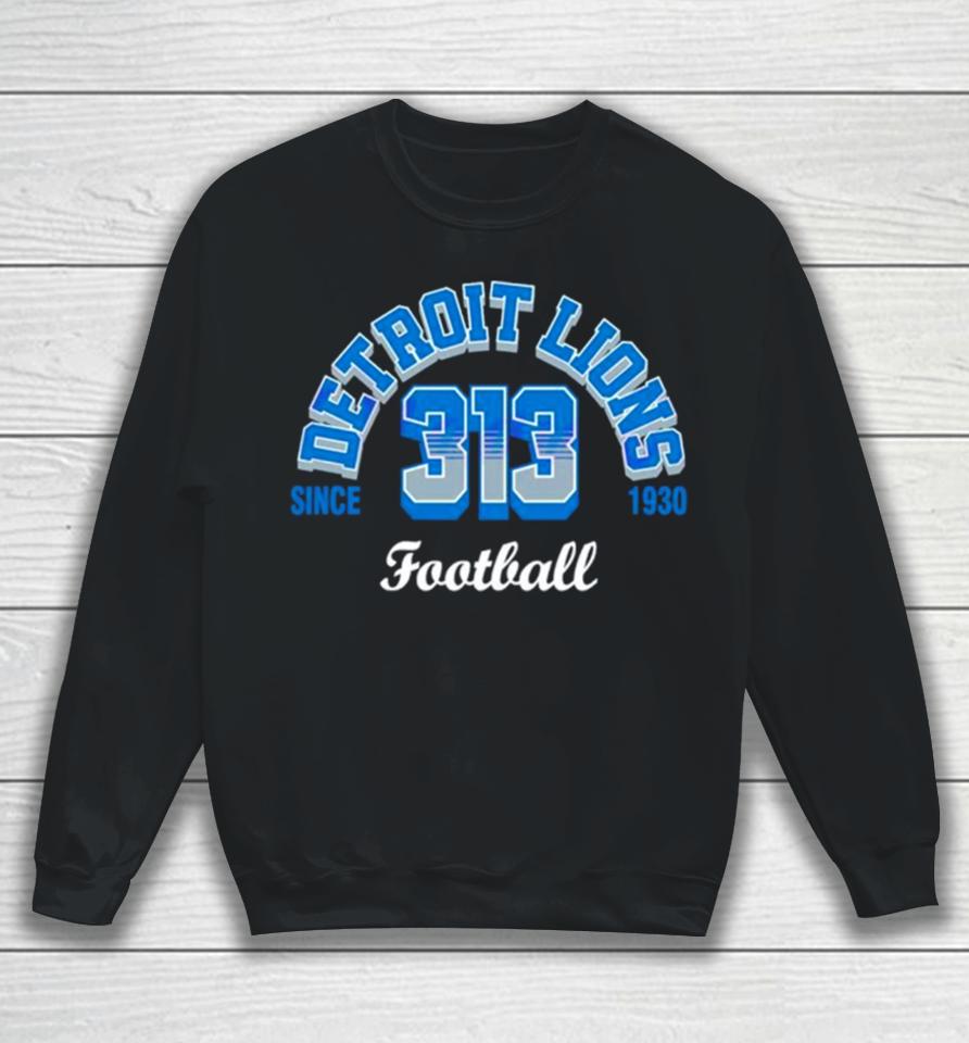 Detroit Lions Football 313 Since 1930 Classic Sweatshirt