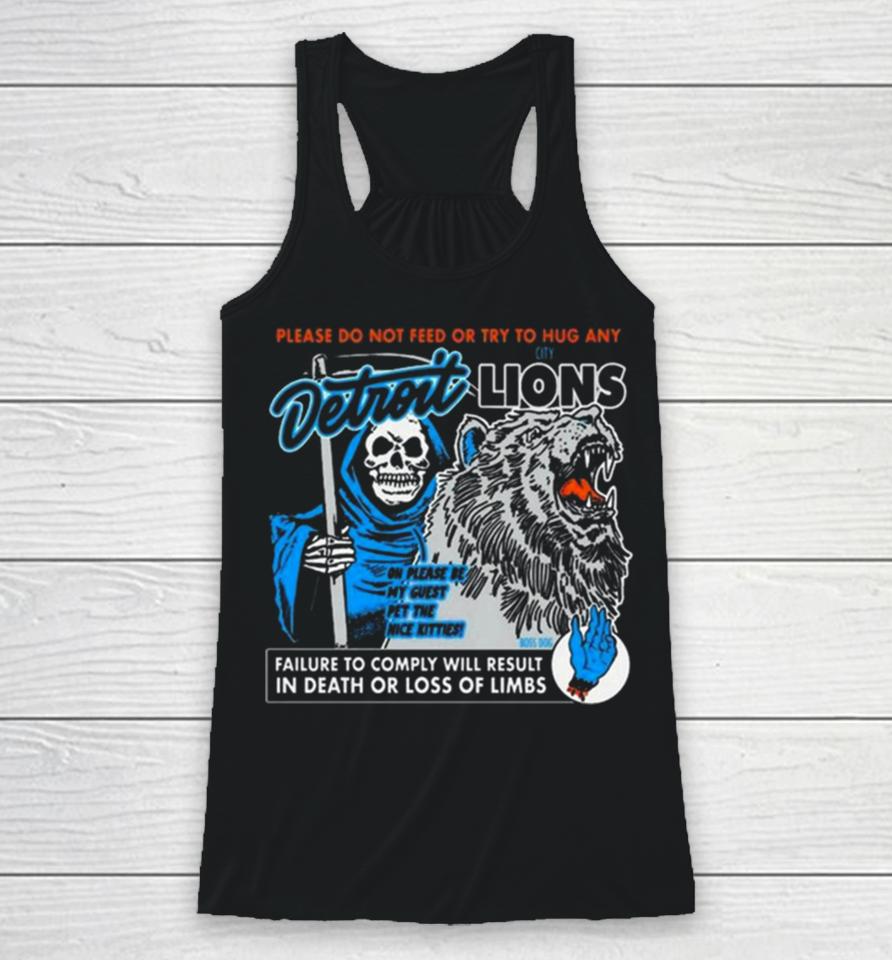 Detroit Lions Please Do Not Feed Or Try To Hug Any Failure To Comply Will Result In Death Or Loss Of Limbs Racerback Tank
