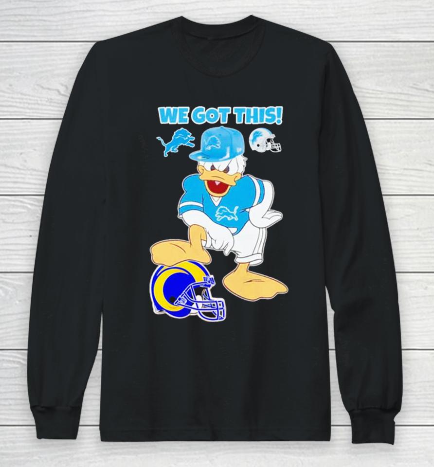 Detroit Lions We Got This Donald Duck Stomp Los Angeles Rams Long Sleeve T-Shirt