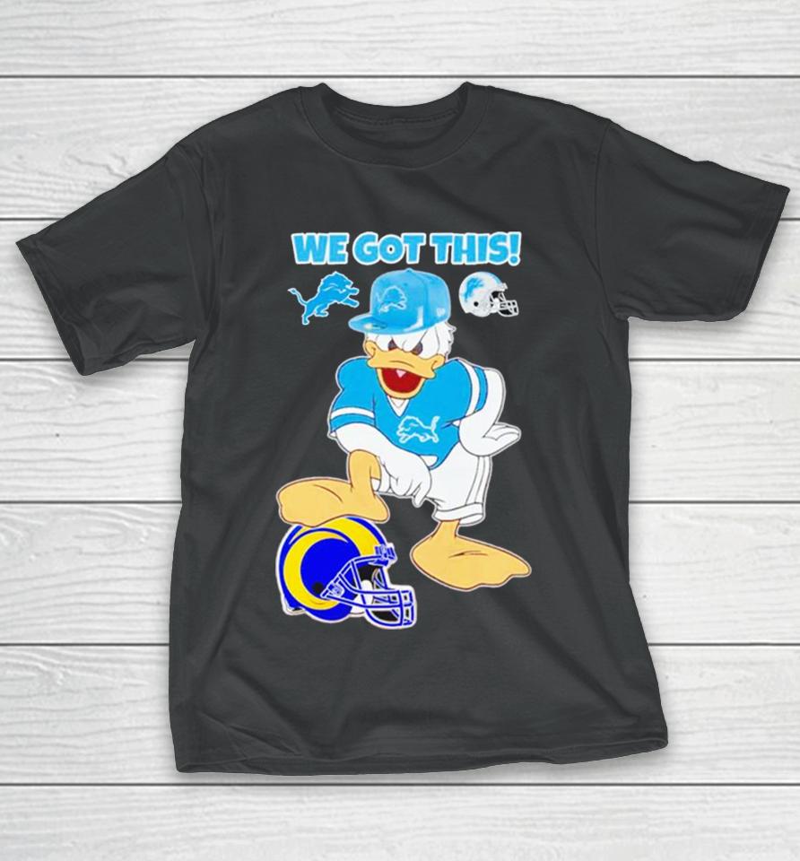 Detroit Lions We Got This Donald Duck Stomp Los Angeles Rams T-Shirt