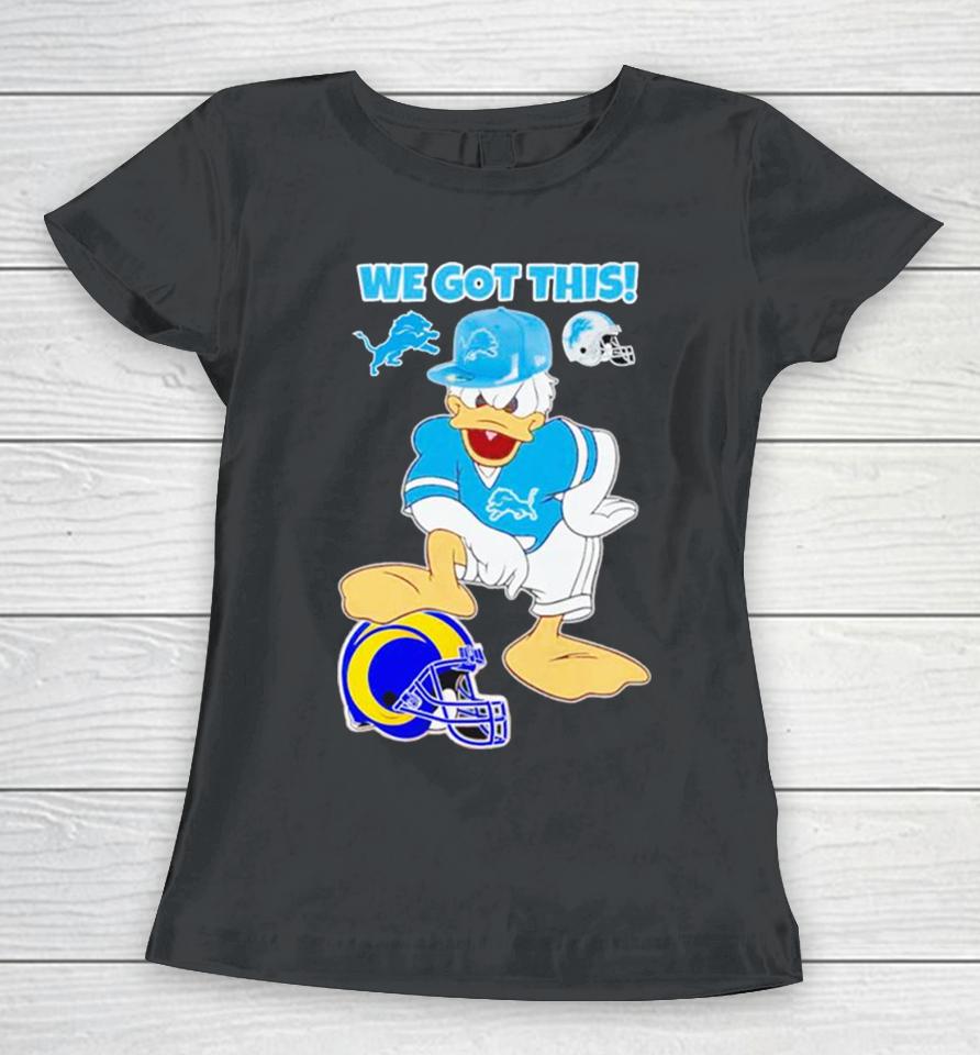 Detroit Lions We Got This Donald Duck Stomp Los Angeles Rams Women T-Shirt