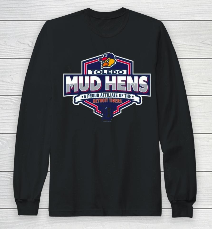 Detroit Tigers 2024 Toledo Mud Hens A Proud Affiliate Of The Long Sleeve T-Shirt