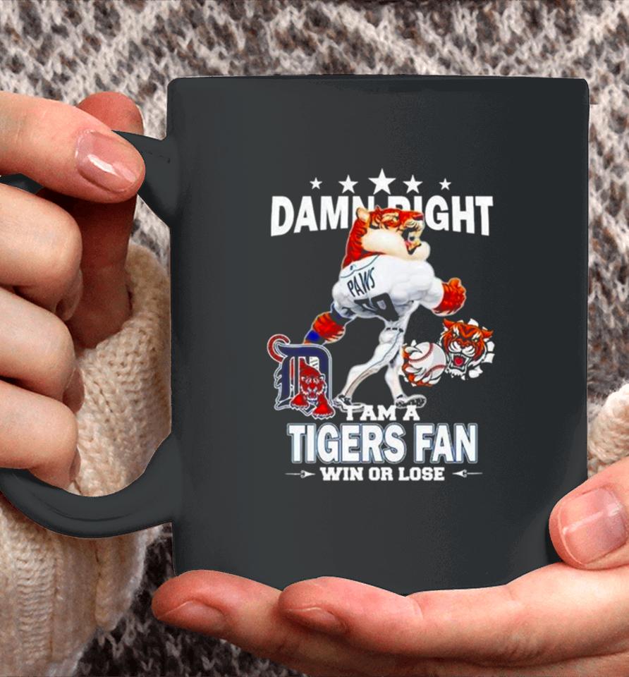 Detroit Tigers Mascot Damn Right I Am A Yankees Fan Win Or Lose 2024 Coffee Mug