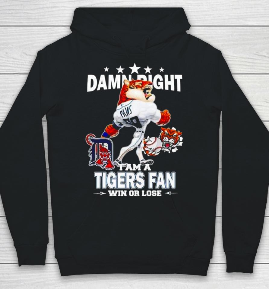 Detroit Tigers Mascot Damn Right I Am A Yankees Fan Win Or Lose 2024 Hoodie
