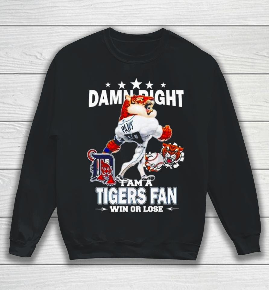 Detroit Tigers Mascot Damn Right I Am A Yankees Fan Win Or Lose 2024 Sweatshirt