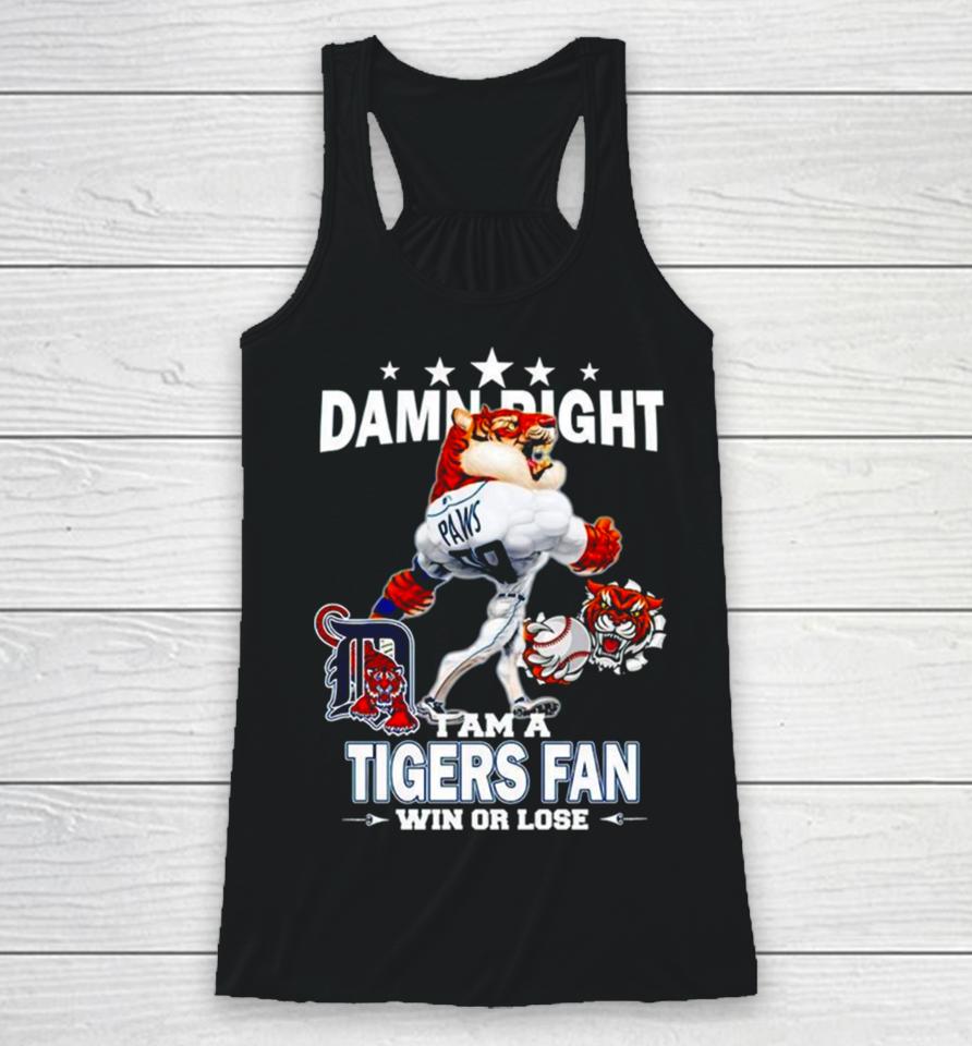 Detroit Tigers Mascot Damn Right I Am A Yankees Fan Win Or Lose Racerback Tank