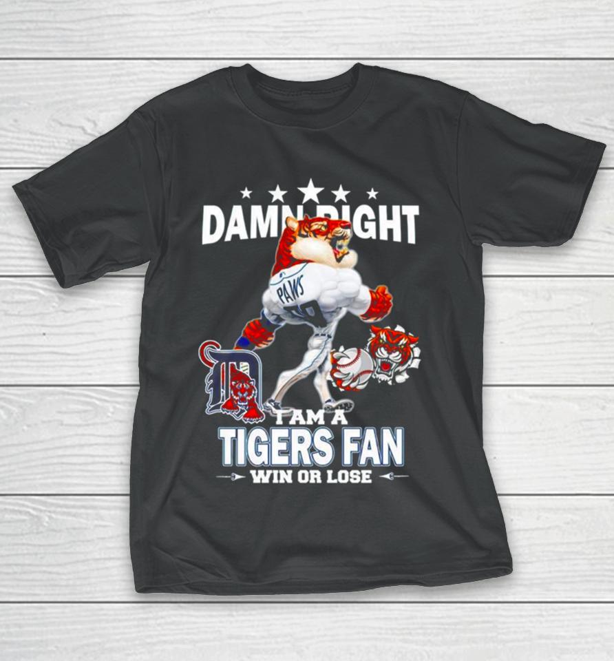 Detroit Tigers Mascot Damn Right I Am A Yankees Fan Win Or Lose T-Shirt