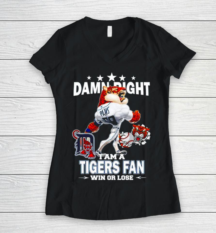 Detroit Tigers Mascot Damn Right I Am A Yankees Fan Win Or Lose Women V-Neck T-Shirt