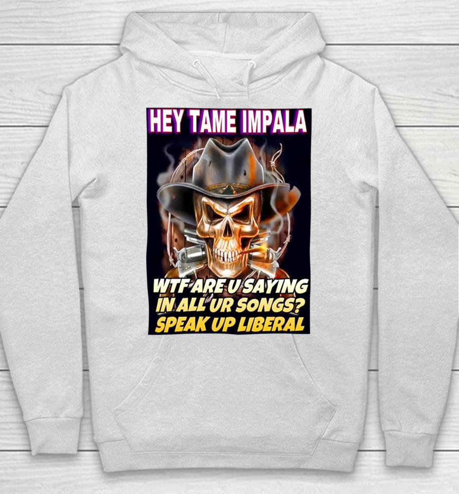 Deviantpigg Hey Tame Impala Wtf Are U Saying In All Ur Songs Hoodie