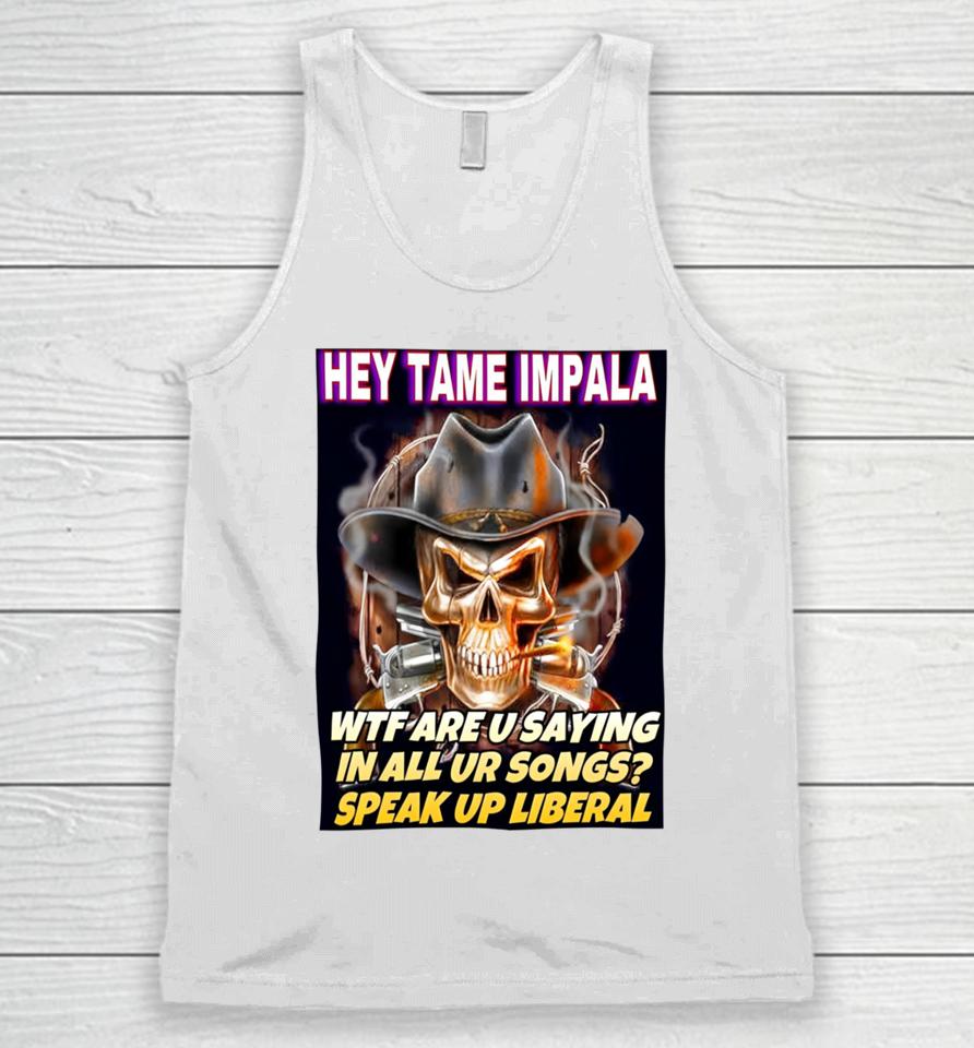 Deviantpigg Hey Tame Impala Wtf Are U Saying In All Ur Songs Unisex Tank Top