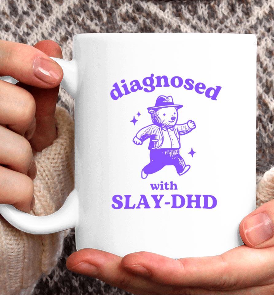 Diagnosed With Slay-Dhd Bear Coffee Mug