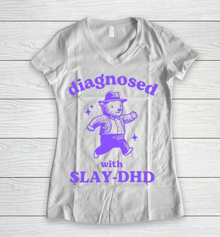 Diagnosed With Slay-Dhd Bear Women V-Neck T-Shirt